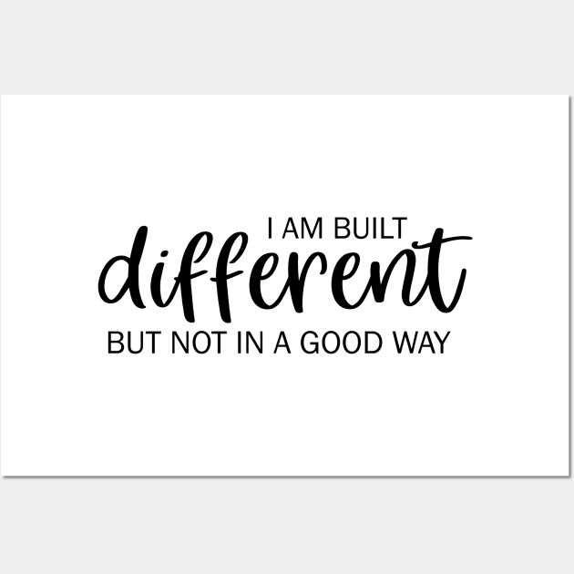 I am built different but not in a good way Wall Art by valentinahramov